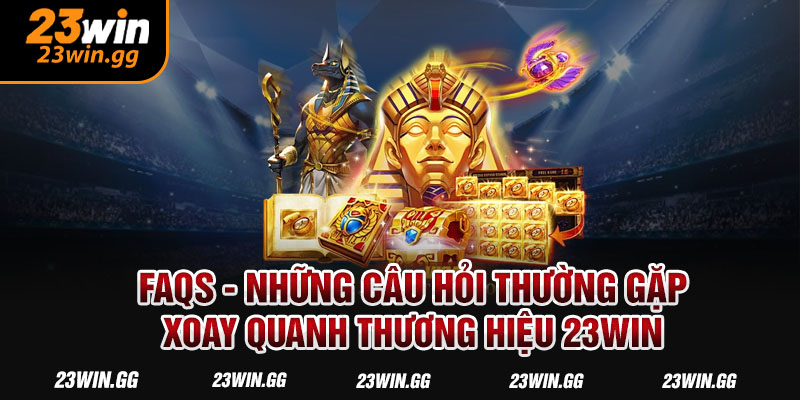 Giải đáp câu hỏi thường gặp về 23WIN